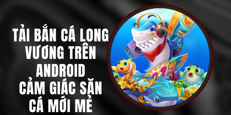 ban-ca-long-vuong